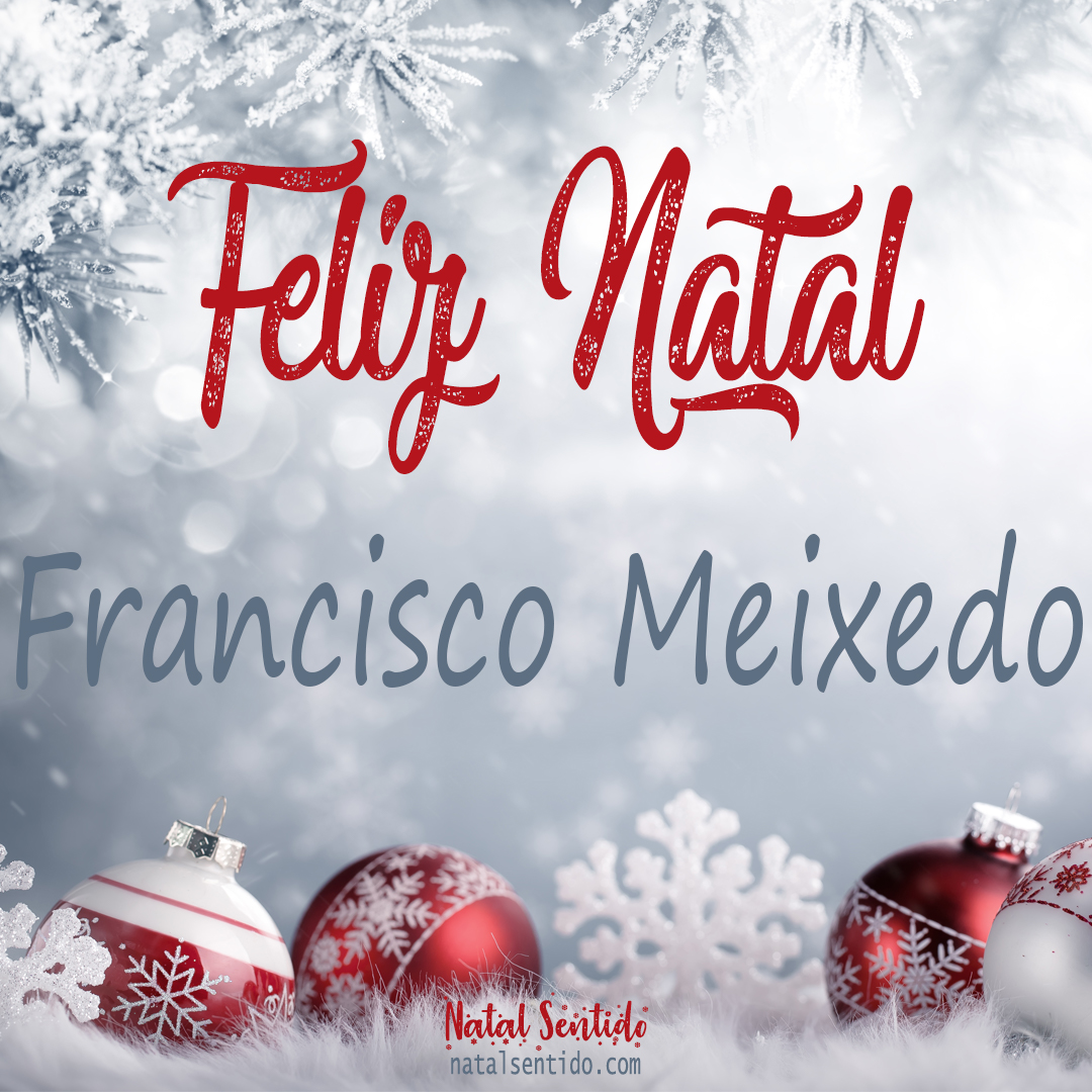 Postal de Feliz Natal com nome Francisco Meixedo (imagem 02)