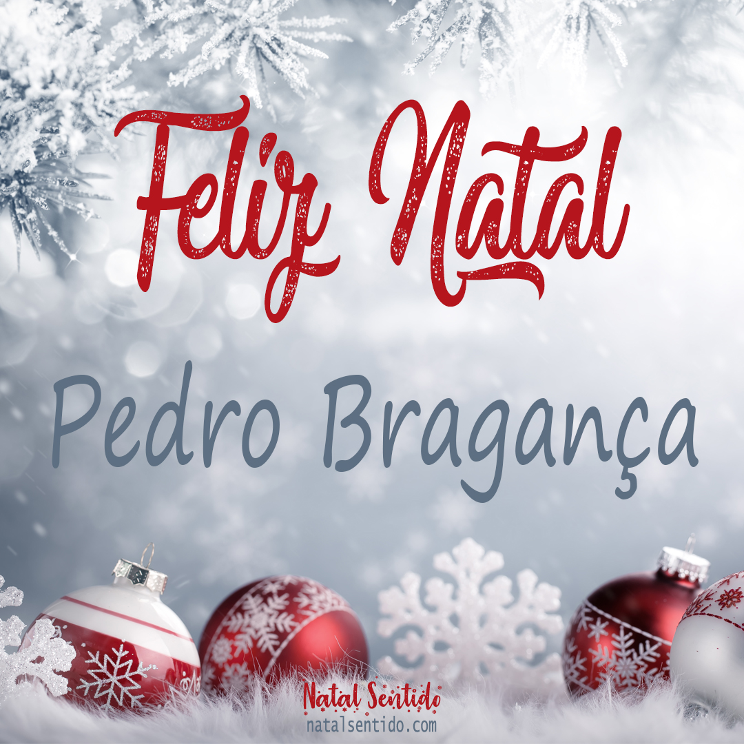 Postal de Feliz Natal com nome Pedro Bragança (imagem 02)